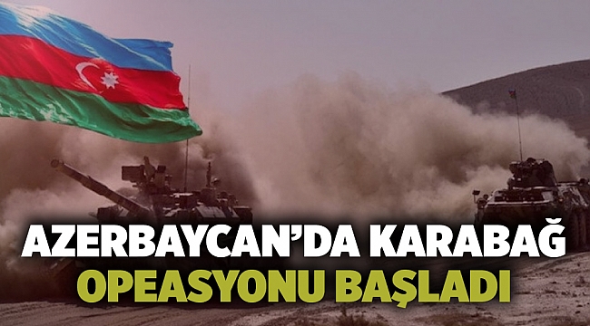 Azerbaycan&#039;da Karabağ Operasyonu başladı