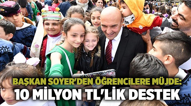 Başkan Soyer&#039;den öğrencilere müjde: 10 milyon TL&#039;lik destek