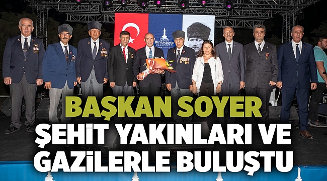 Başkan Tunç Soyer şehit yakınları ve gazilerle buluştu