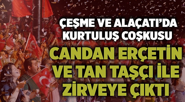 Çeşme ve Alaçatı’da kurtuluş coşkusu