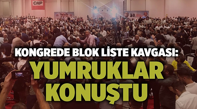 Kongrede blok liste kavgası: Yumruklar konuştu