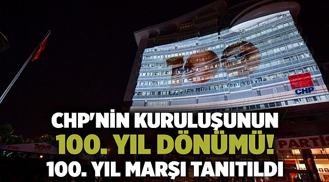 CHP&#039;nin kuruluşunun 100. yıl dönümü! 100. Yıl Marşı tanıtıldı