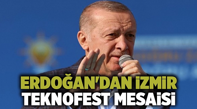 Erdoğan&#039;dan İzmir TEKNOFEST mesaisi