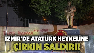 İzmir'de Atatürk heykeline çirkin saldırı!