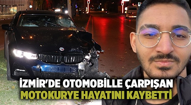 İzmir&#039;de otomobille çarpışan motokurye hayatını kaybetti