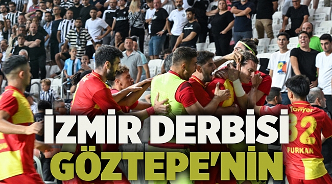 İzmir derbisi Göztepe&#039;nin