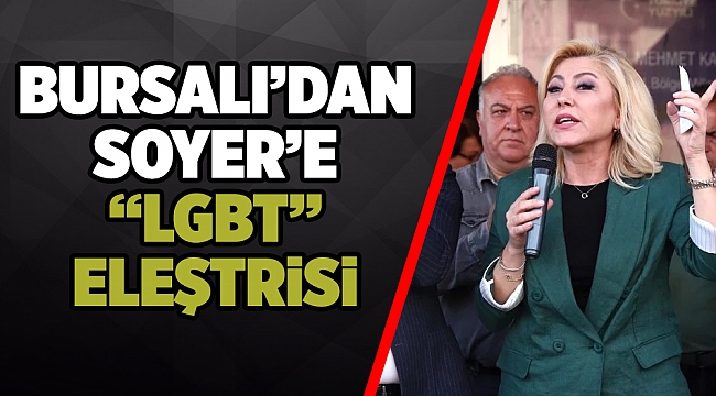 İzmir Milletvekili Bursalı'dan, Soyer'e LGBT tepkisi