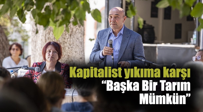 Kapitalist yıkıma karşı “Başka Bir Tarım Mümkün”