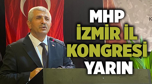 MHP İzmir İl Kongresi Yarın
