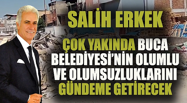 Salih Erkek Buca Belediyesi'ni değerlendirecek