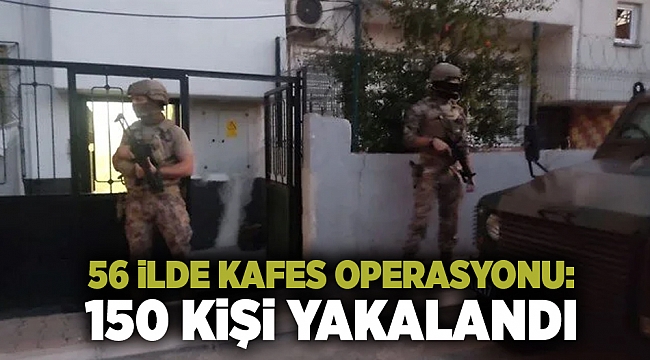 İzmir dahil 56 ilde Kafes Operasyonu! 150 gözaltı