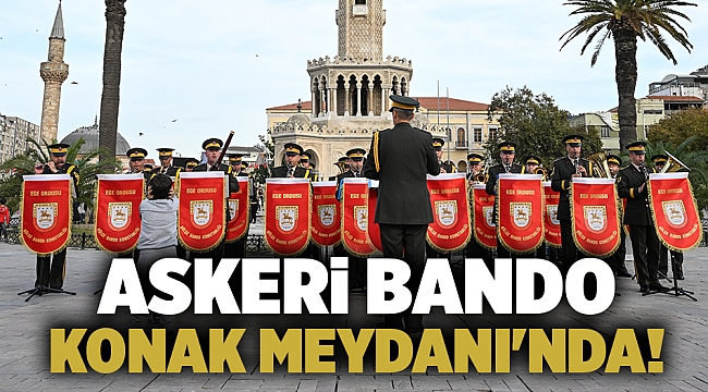 Askeri bando Konak Meydanı'nda...