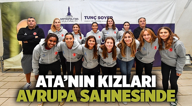 Ata’nın kızları Avrupa sahnesinde