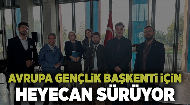 Avrupa Gençlik Başkenti için heyecan sürüyor