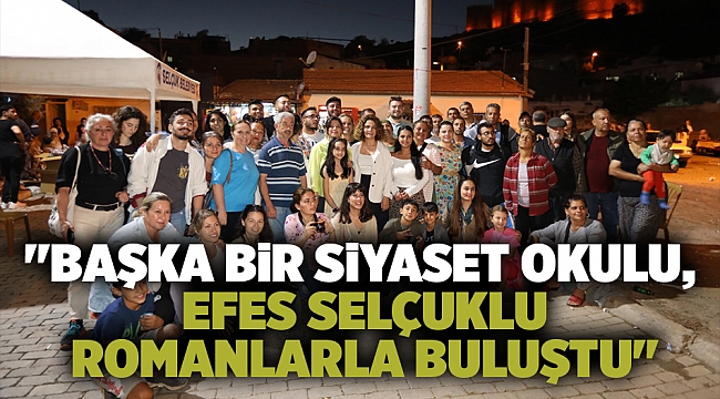 &quot;Başka Bir Siyaset Okulu, Efes Selçuklu Romanlarla Buluştu&quot;