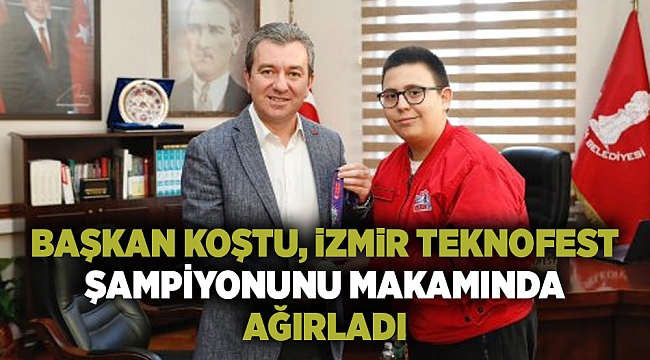 Başkan Koştu, İzmir Teknofest şampiyonunu makamında ağırladı