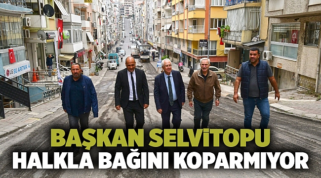 Başkan Selvitopu halkla bağını koparmıyor