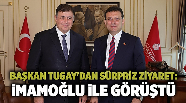 Başkan Tugay&#039;dan sürpriz ziyaret: İmamoğlu ile görüştü