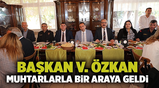 Başkan V. Özkan Muhtarlarla Bir Araya Geldi