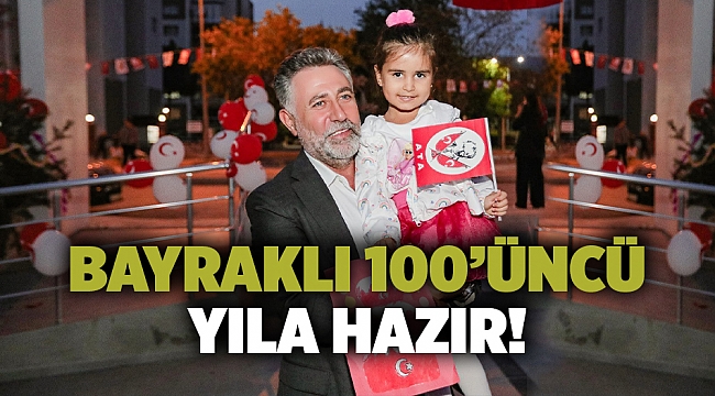 Bayraklı 100’üncü yıla hazır!