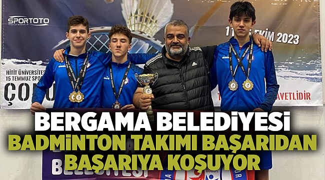 Bergama Belediyesi Badminton Takımı Başarıdan Başarıya Koşuyor