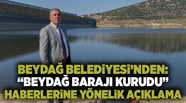Beydağ Belediyesi’nden: “Beydağ barajı kurudu”  haberlerine yönelik açıklama