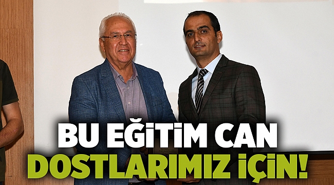 Bu eğitim can dostlarımız için!