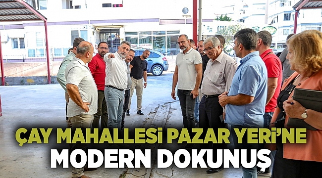 Çay Mahallesi Pazar Yeri’ne modern dokunuş