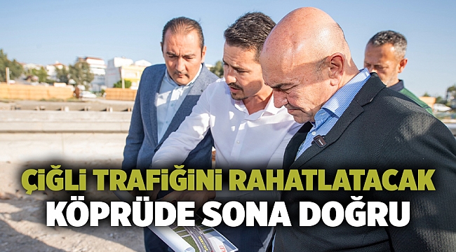 Çiğli trafiğini rahatlatacak köprüde sona doğru