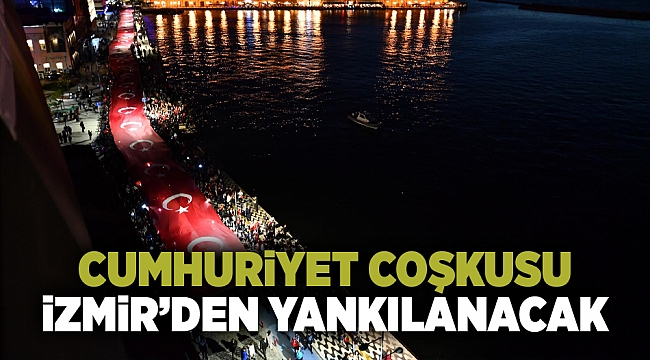 Cumhuriyet coşkusu İzmir'den yankılanacak