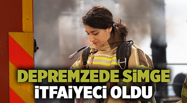 Depremzede Simge itfaiyeci oldu