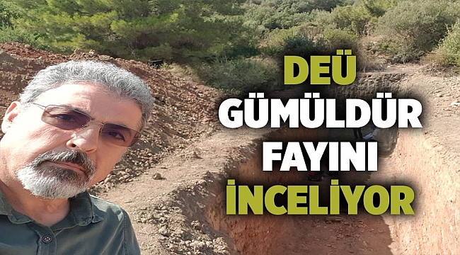 DEÜ Gümüldür fayını inceliyor