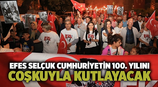 Efes Selçuk Cumhuriyetin 100. yılını coşkuyla kutlayacak