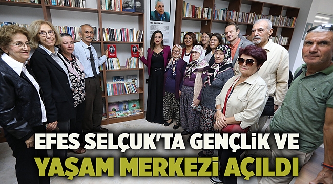 Efes Selçuk'ta Gençlik ve Yaşam Merkezi açıldı