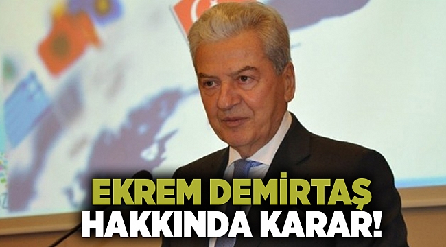 Ekrem Demirtaş hakkında karar!