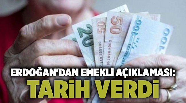 Erdoğan'dan emekli açıklaması: Tarih verdi