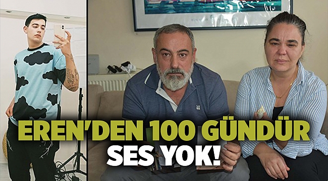 Eren'den 100 gündür ses yok!