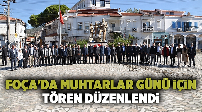 Foça'da Muhtarlar Günü İçin Tören Düzenlendi