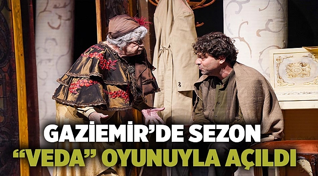 Gaziemir’de sezon “Veda” oyunuyla açıldı