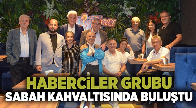 Haberciler grubu sabah kahvaltısında buluştu: &quot;Erkek&#039;ten, Okulmuş&#039;a tebrik&quot;