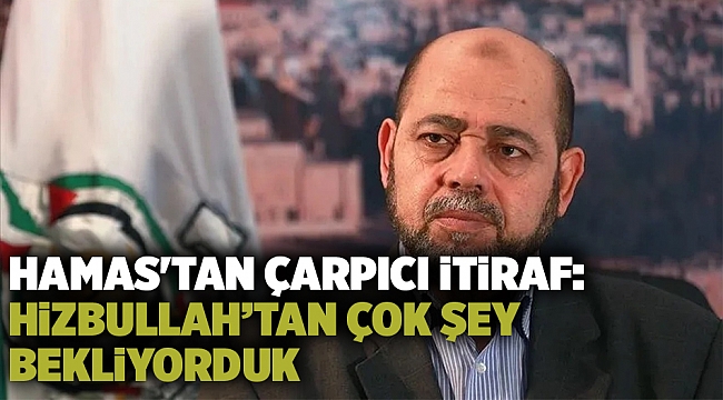 Hamas&#039;tan çarpıcı itiraf: Hizbullah’tan çok şey bekliyorduk