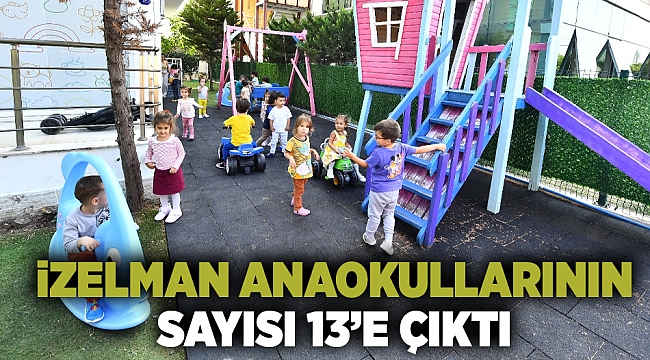 İZELMAN anaokullarının sayısı 13’e çıktı