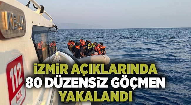 İzmir açıklarında 80 düzensiz göçmen yakalandı