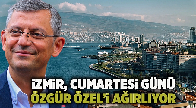 İzmir, Cumartesi Günü Özgür Özel’i Ağırlıyor