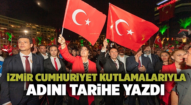 İzmir Cumhuriyet kutlamalarıyla adını tarihe yazdı