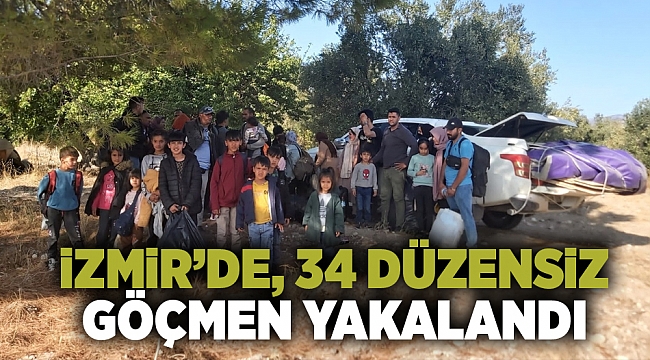 İzmir'de, 34 düzensiz göçmen yakalandı