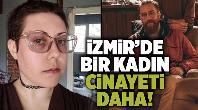 İzmir'de bir kadın cinayeti daha
