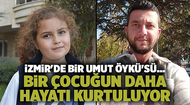 İzmir'de bir umut Öykü'sü... Bir çocuğun daha hayatı kurtuluyor