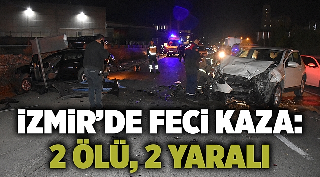 İzmir’de feci kaza: 2 ölü, 2 yaralı