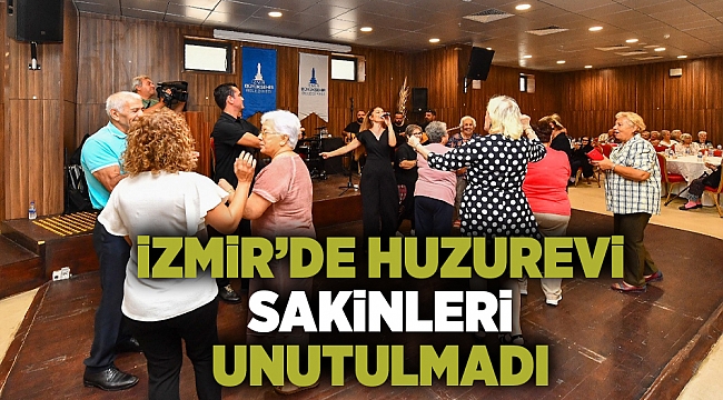 İzmir’de huzurevi sakinleri unutulmadı